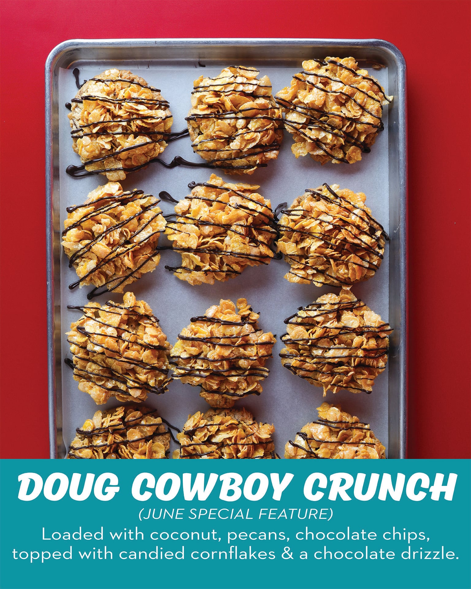 Cowboy crunch! Loaded with coconut, pecans, chocolate chips, topped with candied cornflakes and a chocolate drizzle.