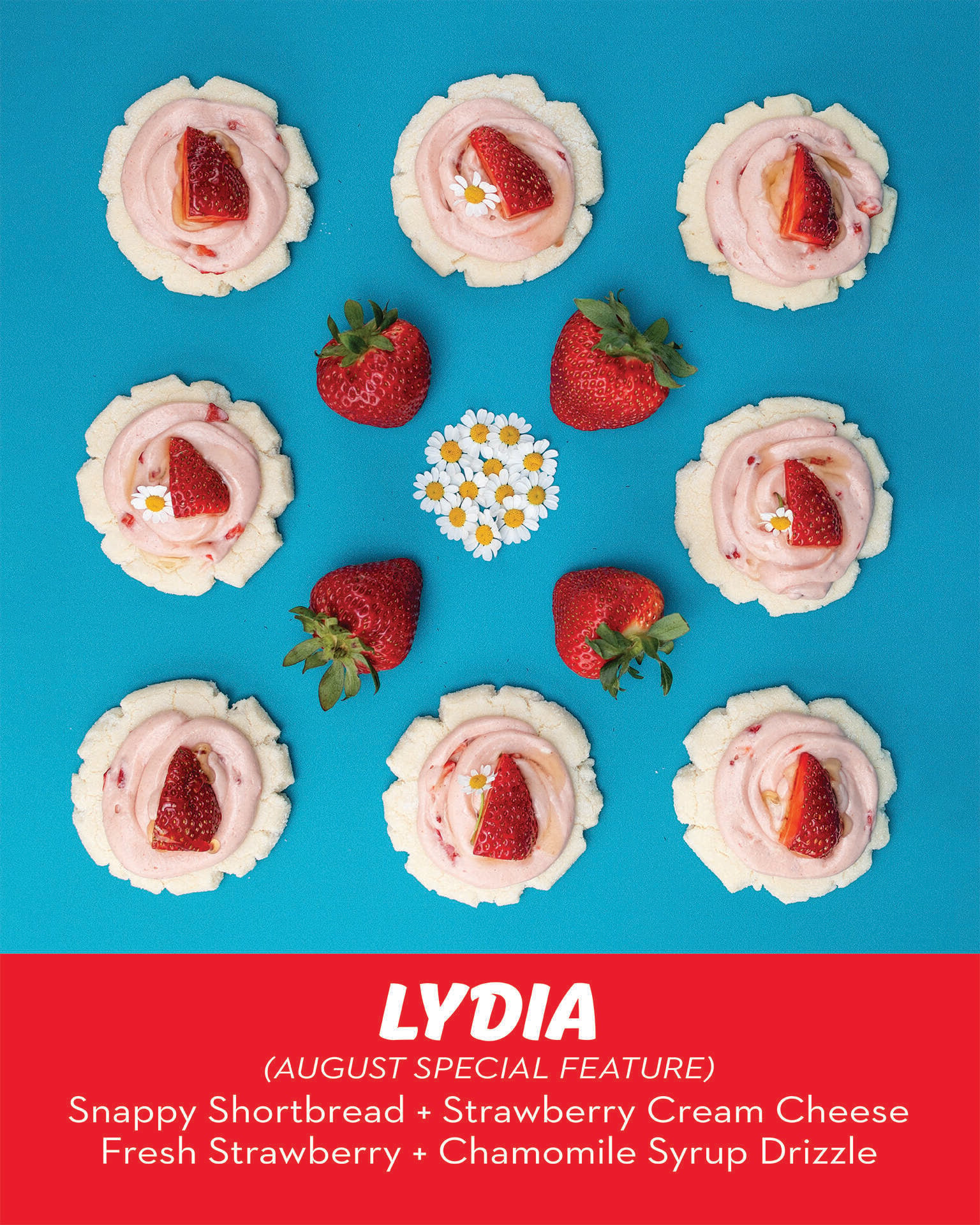 RubySnap Lydia cookie. A snappy shortbread cookies toppes with strawberry cream cheese, fresh strawberry, drizzled with chamomile syrup